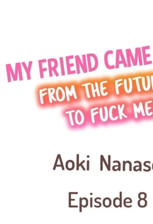 My Friend Came Back From The Future To Fuck Me (Chapter 7-14)