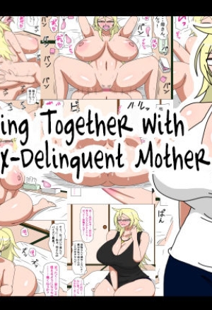 Living Together With My Ex Delinquent Mother