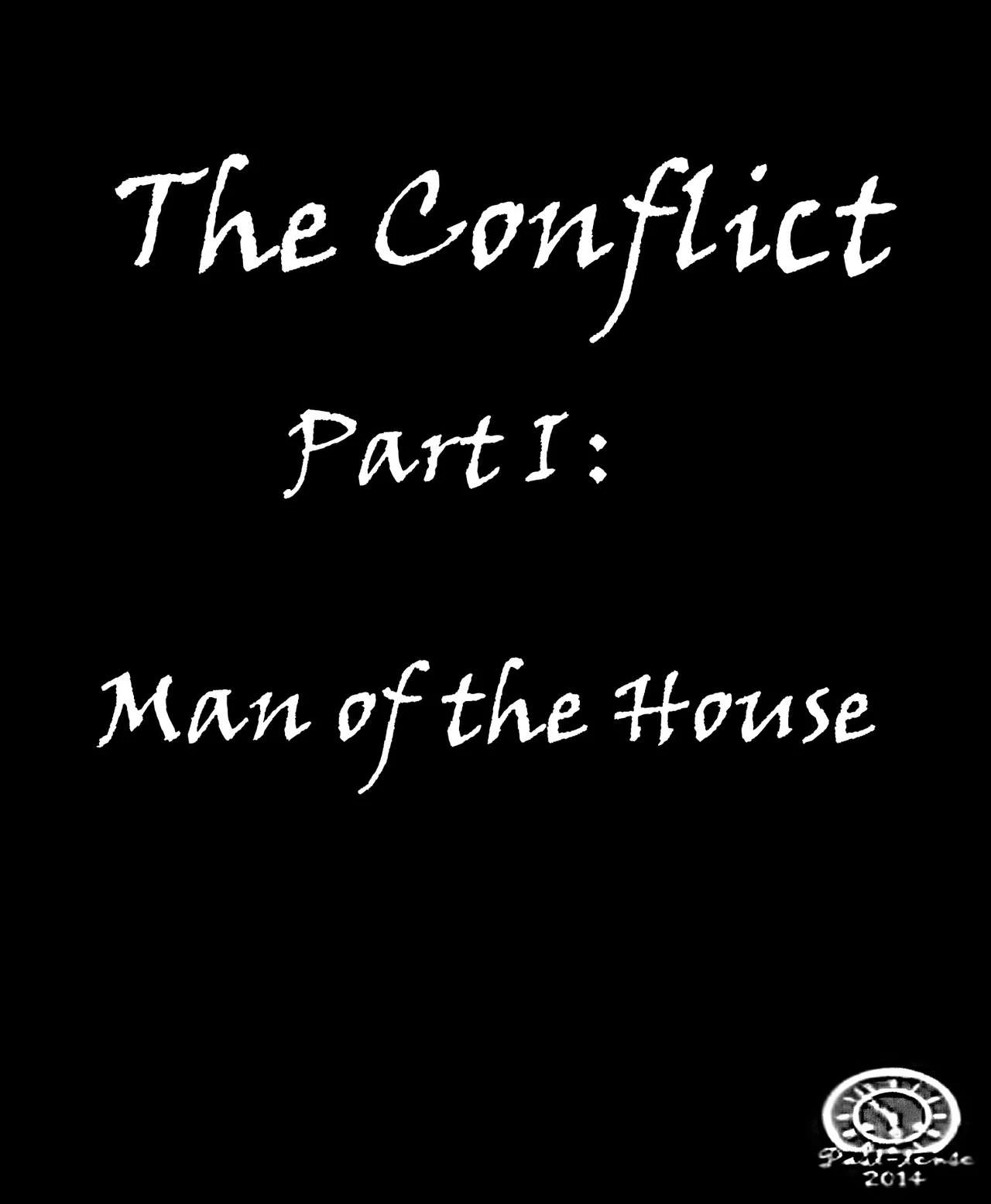 The Conflict : Part 1 - Man of the House
