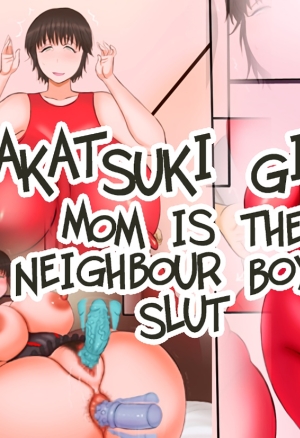 Mom is the neighbour boy's slut porn comic. By studio akatsuki giken. Big  breasts porn comics.