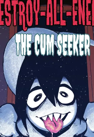 Destroy All Enemies: The Cum Seeker