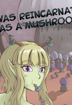 I was reincarnated as a mushroom!