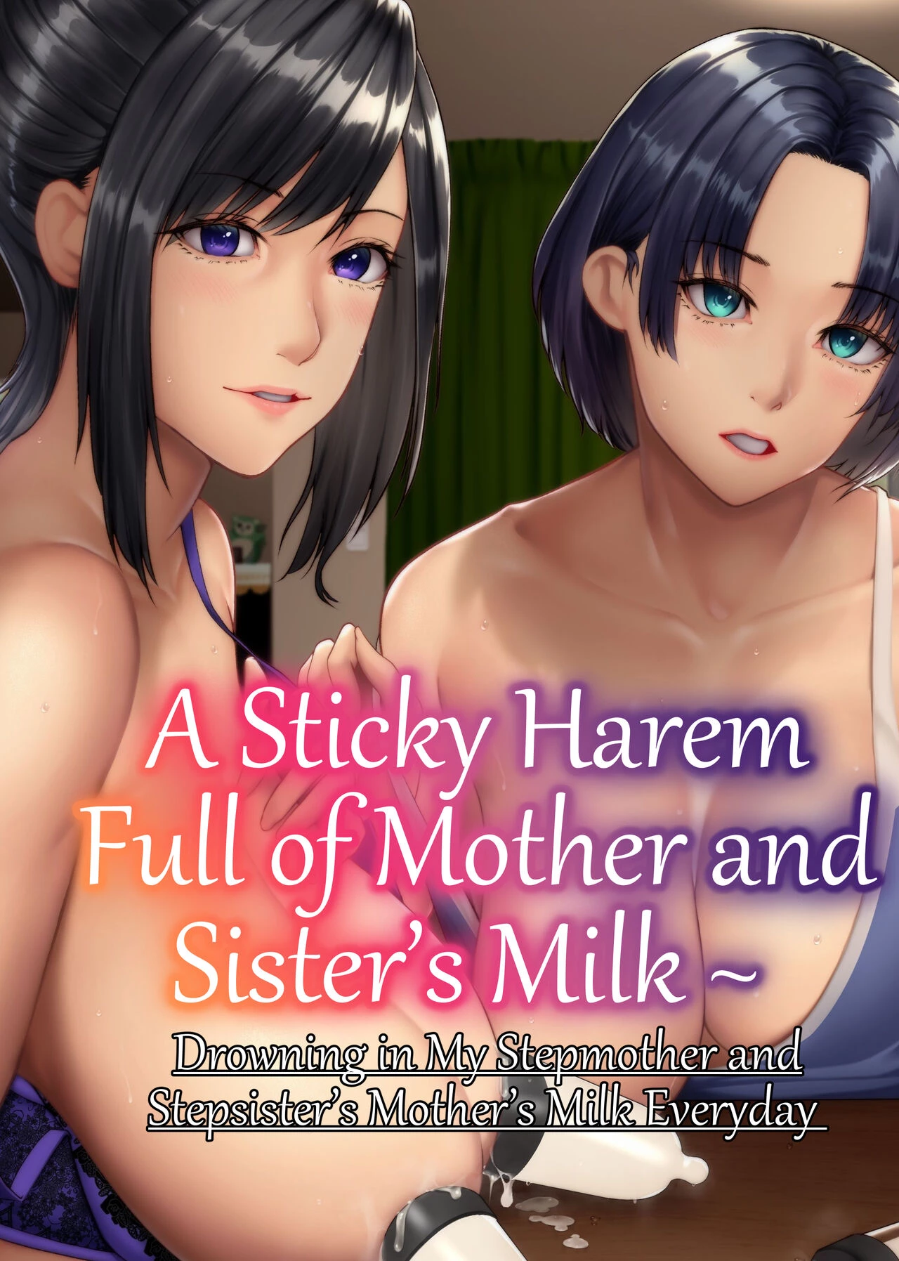 A Sticky Harem Full of Mother and Sister?s Milk ~ Drowning in My Stepmother and Stepsister?s Mother?s Milk Everyday