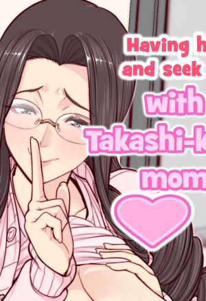 Having Hide and Seek Sex With Takashi-kuns Mom